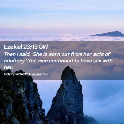 Picture 02 - Ezekiel 23:43 GW - Then I said, ‘She is worn out from her acts of - Bible Verse Picture