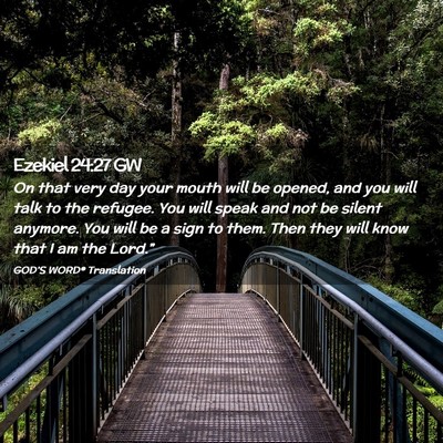 Picture 02 - Ezekiel 24:27 GW - On that very day your mouth will be opened, and - Bible Verse Picture