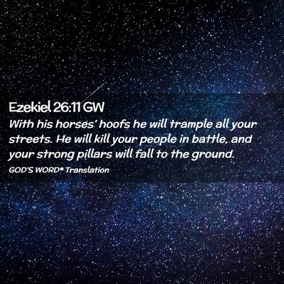 Picture 02 - Ezekiel 26:11 GW - With his horses’ hoofs he will trample all your - Bible Verse Picture