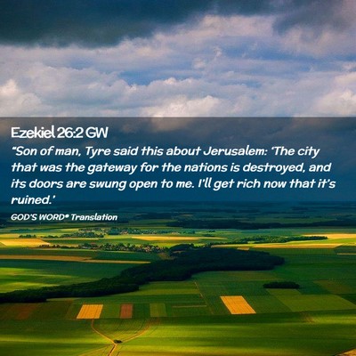 Picture 02 - Ezekiel 26:2 GW - “Son of man, Tyre said this about Jerusalem: - Bible Verse Picture