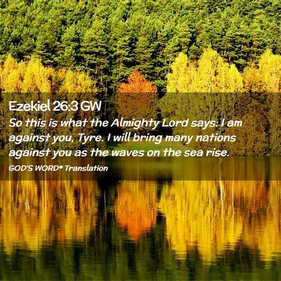 Picture 02 - Ezekiel 26:3 GW - So this is what the Almighty Lord says: I am - Bible Verse Picture