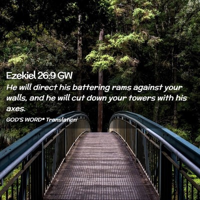 Picture 02 - Ezekiel 26:9 GW - He will direct his battering rams against your - Bible Verse Picture