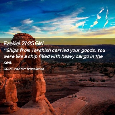Picture 02 - Ezekiel 27:25 GW - “‘Ships from Tarshish carried your goods. You - Bible Verse Picture