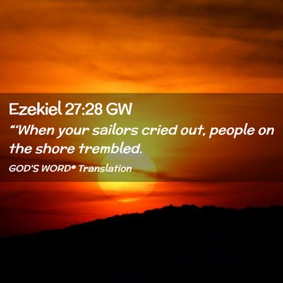 Picture 02 - Ezekiel 27:28 GW - “‘When your sailors cried out, people on the - Bible Verse Picture