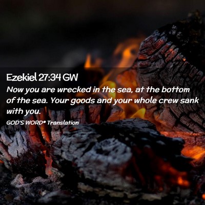 Picture 02 - Ezekiel 27:34 GW - Now you are wrecked in the sea, at the bottom of - Bible Verse Picture