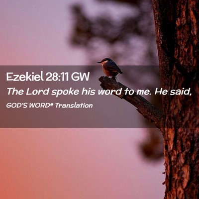 Picture 02 - Ezekiel 28:11 GW - The Lord spoke his word to me. He - Bible Verse Picture