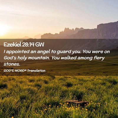 Picture 02 - Ezekiel 28:14 GW - I appointed an angel to guard you. You were on - Bible Verse Picture