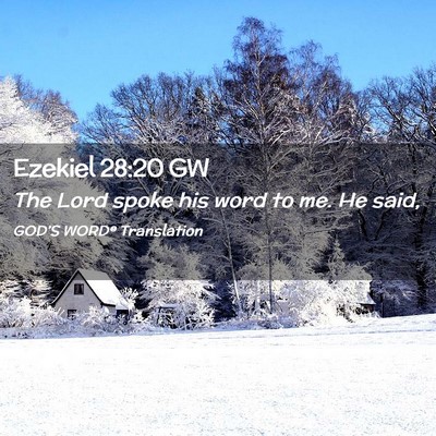 Picture 02 - Ezekiel 28:20 GW - The Lord spoke his word to me. He - Bible Verse Picture