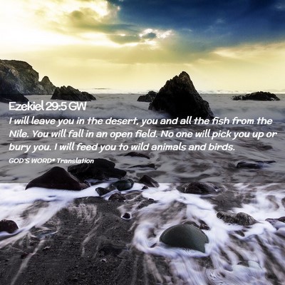 Picture 02 - Ezekiel 29:5 GW - I will leave you in the desert, you and all the - Bible Verse Picture