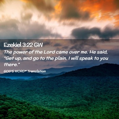 Picture 02 - Ezekiel 3:22 GW - The power of the Lord came over me. He said, - Bible Verse Picture