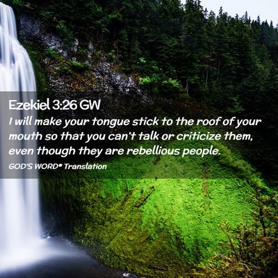 Picture 02 - Ezekiel 3:26 GW - I will make your tongue stick to the roof of your - Bible Verse Picture