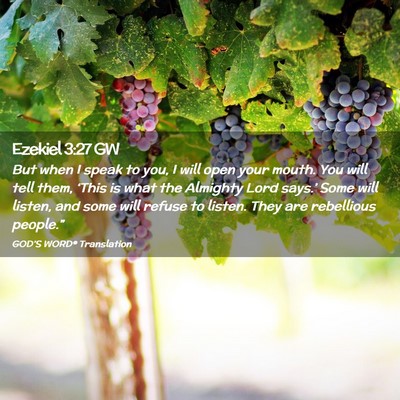 Picture 02 - Ezekiel 3:27 GW - But when I speak to you, I will open your mouth. - Bible Verse Picture