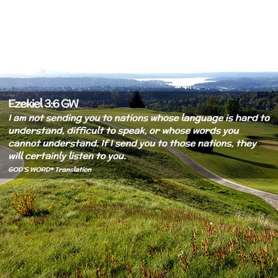 Picture 02 - Ezekiel 3:6 GW - I am not sending you to nations whose language is - Bible Verse Picture
