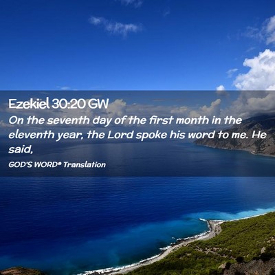 Picture 02 - Ezekiel 30:20 GW - On the seventh day of the first month in the - Bible Verse Picture
