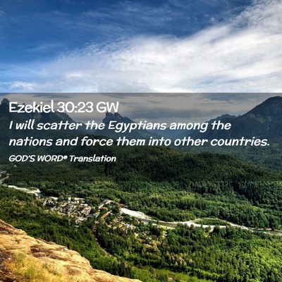 Picture 02 - Ezekiel 30:23 GW - I will scatter the Egyptians among the nations - Bible Verse Picture