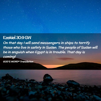 Picture 02 - Ezekiel 30:9 GW - On that day I will send messengers in ships to - Bible Verse Picture