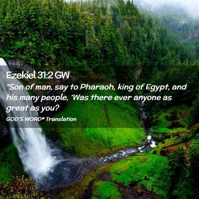 Picture 02 - Ezekiel 31:2 GW - “Son of man, say to Pharaoh, king of Egypt, and - Bible Verse Picture