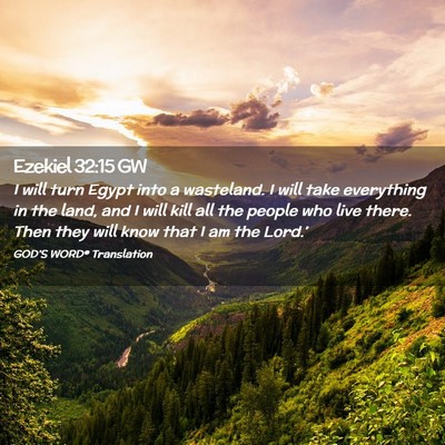 Picture 02 - Ezekiel 32:15 GW - I will turn Egypt into a wasteland. I will take - Bible Verse Picture