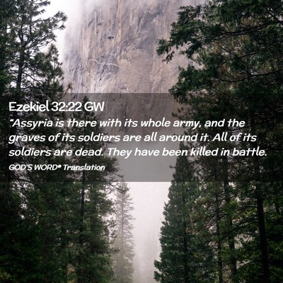 Picture 02 - Ezekiel 32:22 GW - “Assyria is there with its whole army, and the - Bible Verse Picture