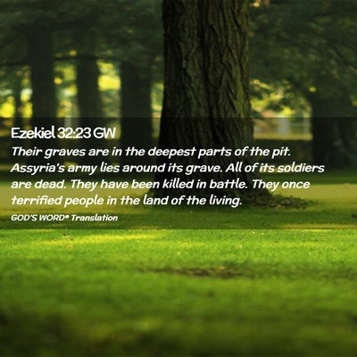 Picture 02 - Ezekiel 32:23 GW - Their graves are in the deepest parts of the pit. - Bible Verse Picture