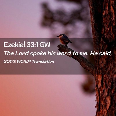 Picture 02 - Ezekiel 33:1 GW - The Lord spoke his word to me. He - Bible Verse Picture