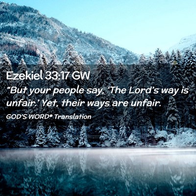 Picture 02 - Ezekiel 33:17 GW - “But your people say, ‘The Lord’s way is - Bible Verse Picture