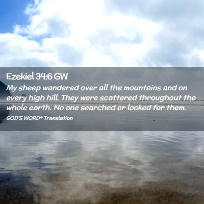 Picture 02 - Ezekiel 34:6 GW - My sheep wandered over all the mountains and on - Bible Verse Picture