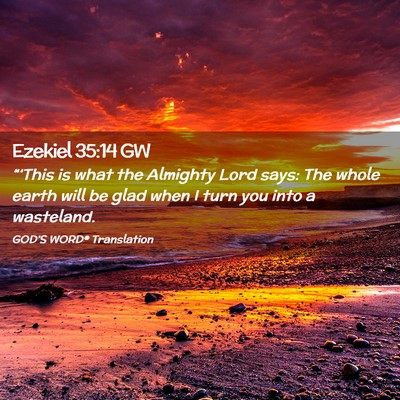 Picture 02 - Ezekiel 35:14 GW - “‘This is what the Almighty Lord says: The - Bible Verse Picture