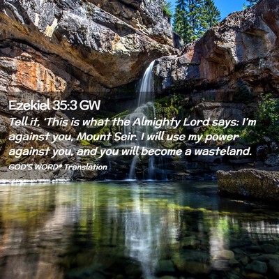 Picture 02 - Ezekiel 35:3 GW - Tell it, ‘This is what the Almighty Lord says: - Bible Verse Picture