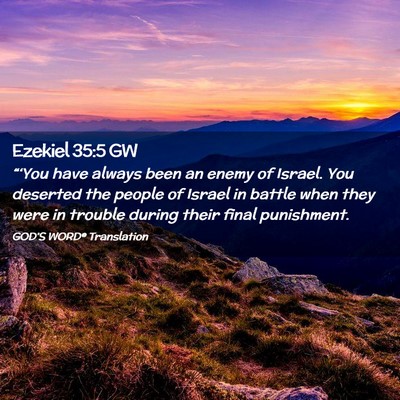 Picture 02 - Ezekiel 35:5 GW - “‘You have always been an enemy of Israel. - Bible Verse Picture