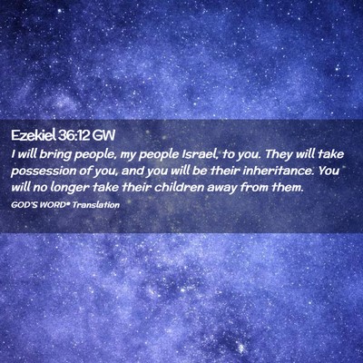 Picture 02 - Ezekiel 36:12 GW - I will bring people, my people Israel, to you. - Bible Verse Picture
