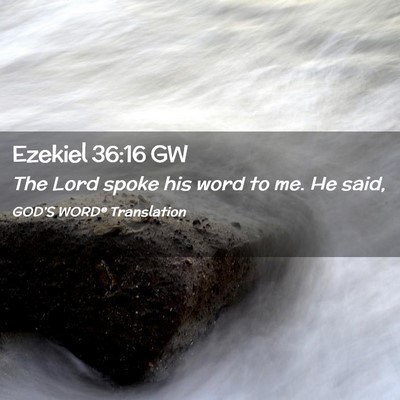 Picture 02 - Ezekiel 36:16 GW - The Lord spoke his word to me. He - Bible Verse Picture