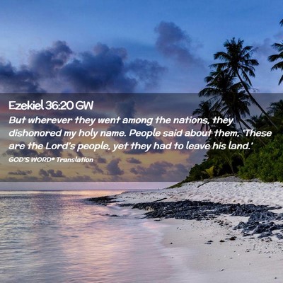 Picture 02 - Ezekiel 36:20 GW - But wherever they went among the nations, they - Bible Verse Picture
