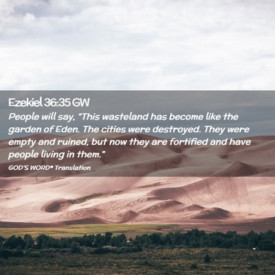 Picture 02 - Ezekiel 36:35 GW - People will say, “This wasteland has become - Bible Verse Picture