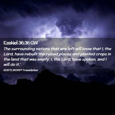 Picture 02 - Ezekiel 36:36 GW - The surrounding nations that are left will know - Bible Verse Picture