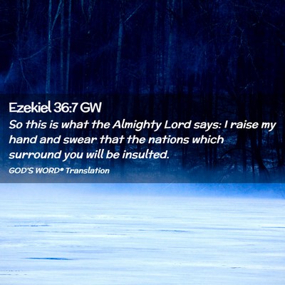 Picture 02 - Ezekiel 36:7 GW - So this is what the Almighty Lord says: I raise - Bible Verse Picture