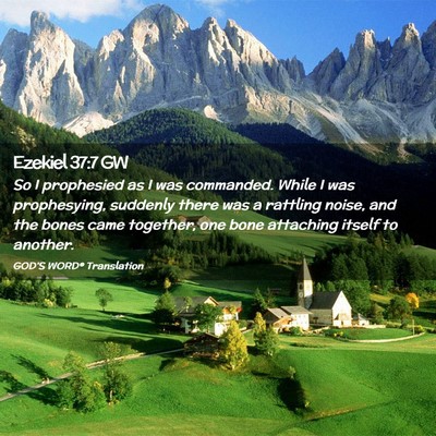 Picture 02 - Ezekiel 37:7 GW - So I prophesied as I was commanded. While I was - Bible Verse Picture