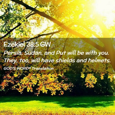 Picture 02 - Ezekiel 38:5 GW - Persia, Sudan, and Put will be with you. They, - Bible Verse Picture