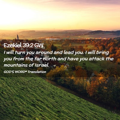 Picture 02 - Ezekiel 39:2 GW - I will turn you around and lead you. I will bring - Bible Verse Picture