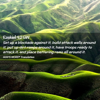 Picture 02 - Ezekiel 4:2 GW - Set up a blockade against it, build attack walls - Bible Verse Picture