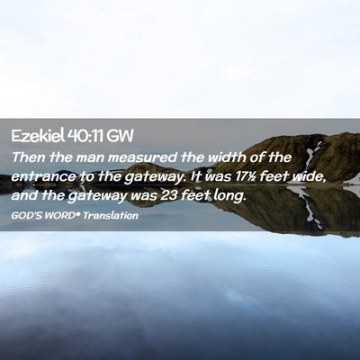 Picture 02 - Ezekiel 40:11 GW - Then the man measured the width of the entrance - Bible Verse Picture