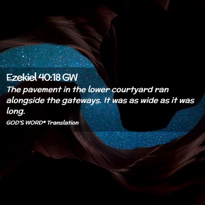 Picture 02 - Ezekiel 40:18 GW - The pavement in the lower courtyard ran alongside - Bible Verse Picture