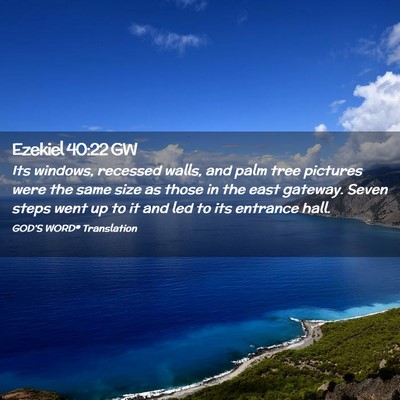 Picture 02 - Ezekiel 40:22 GW - Its windows, recessed walls, and palm tree - Bible Verse Picture