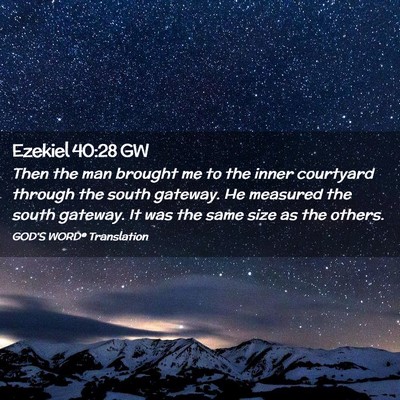 Picture 02 - Ezekiel 40:28 GW - Then the man brought me to the inner courtyard - Bible Verse Picture