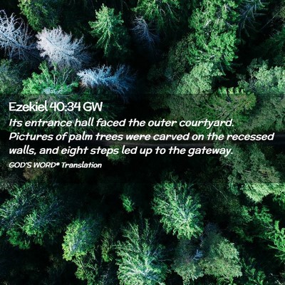 Picture 02 - Ezekiel 40:34 GW - Its entrance hall faced the outer courtyard. - Bible Verse Picture