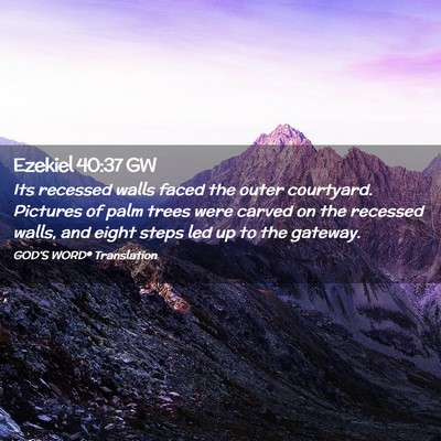 Picture 02 - Ezekiel 40:37 GW - Its recessed walls faced the outer courtyard. - Bible Verse Picture