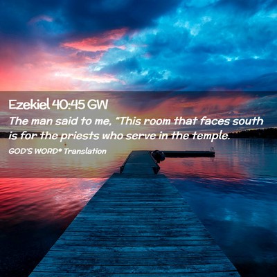 Picture 02 - Ezekiel 40:45 GW - The man said to me, “This room that faces south - Bible Verse Picture