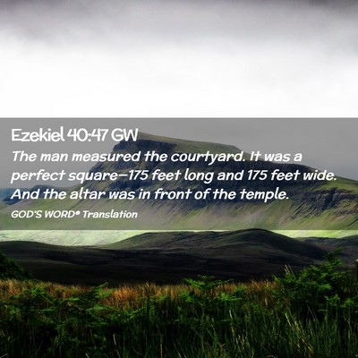Picture 02 - Ezekiel 40:47 GW - The man measured the courtyard. It was a perfect - Bible Verse Picture