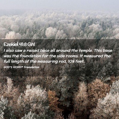 Picture 02 - Ezekiel 41:8 GW - I also saw a raised base all around the temple. - Bible Verse Picture