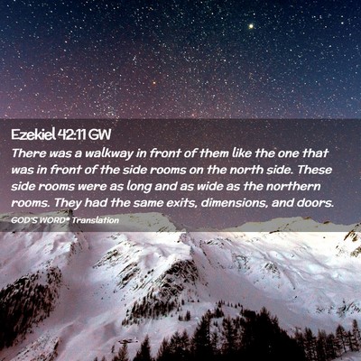 Picture 02 - Ezekiel 42:11 GW - There was a walkway in front of them like the one - Bible Verse Picture